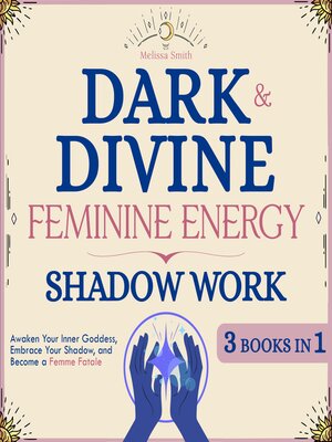 cover image of Dark and Divine Feminine Energy, Shadow Work 3 Books in 1